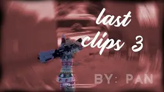 Last Clips #3