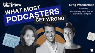 The Secret Behind 100+ Podcast Guest Spots – Greg Wasserman of RSS on Workflows That Win
