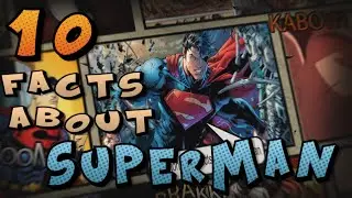10 ASTONISHING facts about SUPERMAN