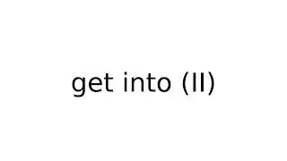 get into II 