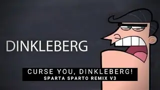 [2012] Dad: Curse you, Dinkleberg! [Sparta Sparto Remix V3]