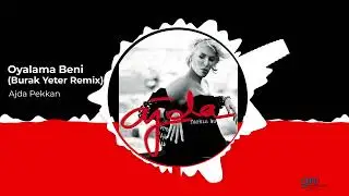 Ajda Pekkan -  Oyalama Beni (Burak Yeter Remix)