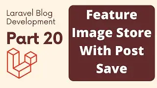 Laravel Blog Development Part 20 | Feature Image Store With Post Save | The Test Coder