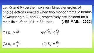 Let K₁ and K₂ be the maximum kinetic energies of photoelectrons emitted when two...| Doubtify JEE