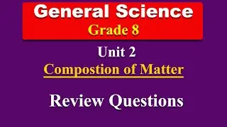 Grade 8 General Science unit 2 | Composition of Matter | Review Exercise solution