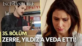 Zerre, Yıldız'a Veda Etti! - İnci Taneleri (35. Bölüm) 