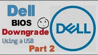 How to Downgrade a Dell's Bios Version | Part 2