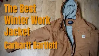 Is This The Best Winter Work Jacket Ever Made? Carhartt Bartlett