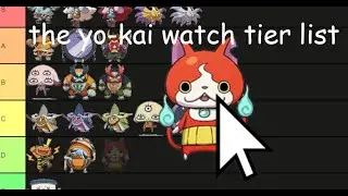 The DEFINITIVE Yo-kai Watch Tier List