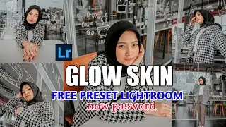 GLOW SKIN |tutorial Lightroom |free presets