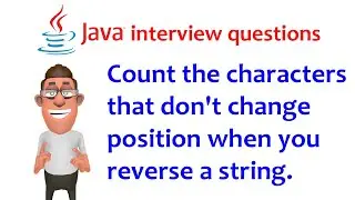 Java interview question: Count the characters that don't change position when you reverse a string.