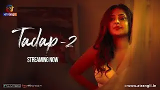 Tadap - 02 | Part - 01 | Streaming Now | Exclusively On Atrangii App 