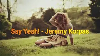 Say Yeah! - Jeremy Korpas Audio Library — Music for content creators (No Copyright Music)