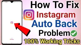 Fix Instagram Auto Back Problem | Instagram Not Working Problem | Instagram Auto Back Problem Solve