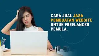 Cara Jual Jasa Pembuatan Website Untuk Freelancer Pemula