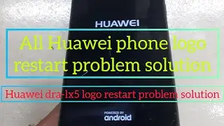 Huawei y5 lite(dra-lx5)Hang logo auto restart problem solution || All Huawei hang logo fix solution