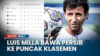 Bersama Luis Milla Persib Bandung Perpanjang Rekor Unbeaten 12 Laga, Tembus Puncak Klasemen
