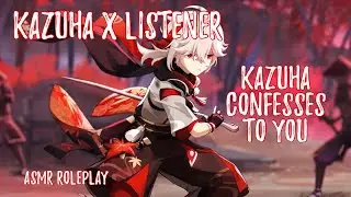 [ASMR] Kazuha confesses to you - Genshin Impact ASMR