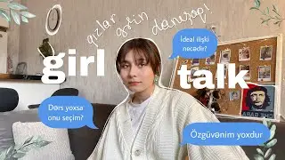 GIRL TALK/  ideal münasibət/özgüvən problemi/əsl dostluq/ şəxsi inkişaf