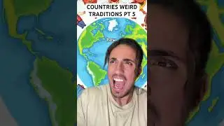 Countries Weird Traditions Pt 5