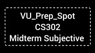 CS302 Midterm Subjective Preparation | CS302 Midterm Preparation 2024 | CS302 Past Papers Prep