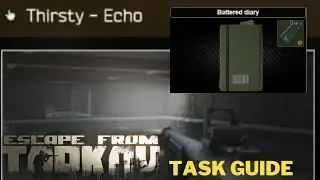 Thirsty Echo TASK LOCATION GUIDE | Diary FAST! | Escape from Tarkov