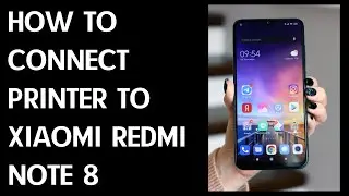 How to Connect Printer to XIAOMI Redmi Note 8
