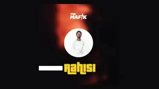 The Mafik   RAHISI