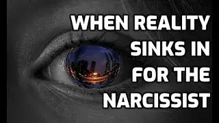 When Reality Sinks In For The Narcissist