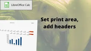 How to set print areas and add headers in Libreoffice Calc