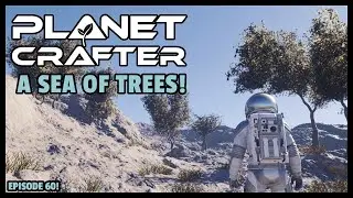 Planet Crafter | The Joy of Building: A Sea of Trees EP60