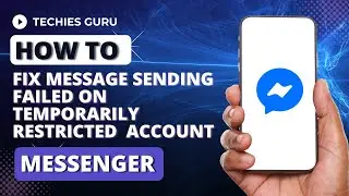 How to Fix Message Sending Failed on Temporarily Restricted Messenger Account?