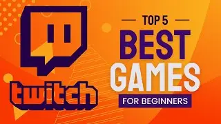 Top 5 games for new twitch streamers