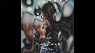 la la la li la la la ringtone || Rose edits.