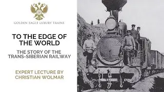 To The Edge of the World: The Story of the Trans-Siberian Railway