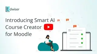 Stop wasting time creating Moodle courses manually with Edwiser Smart AI Course Creator for Moodle