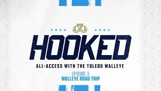 Hooked | All-Access with the Toledo Walleye | Ep. 3: Walleye Road Trip