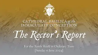 The Rector's Report: 9 June 2024
