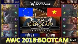 Liên quân mobile: Việt Nam vs Châu Âu - Vòng bảng AWC 2018 Bootcap Thái Lan