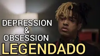 XXXTENTACION - Depression & Obsession (Legendado)