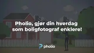 PHOLIO - Gjør din hverdag som boligfotograf enklere!