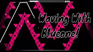 Waving with B1ueOne! (Geometry Dash)
