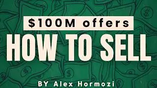 How to SELL so that people feel STUPID not to buy? - $100 MILLION OFFERS -Alex H.
