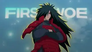 MADARA UCHIHA - FIRST WOE [EDIT/AMV] BADASS EDIT
