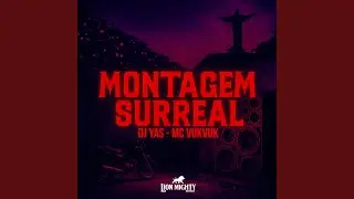 Montagem Surreal - Super Slowed