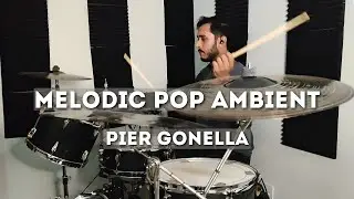 Melodic Pop Ambient w. DRUMS - @PierGonellaJam