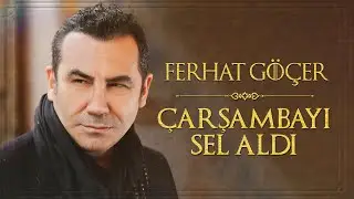 Ferhat Göçer - Çarşambayı Sel Aldı (Official Audio)
