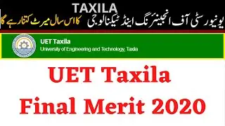 UET TAXILA Final merit Position 2020 || University of Engineering & Technology Taxila Admission 2021