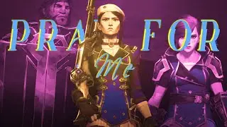 Pray For Me || Caitlyn Kiramman [Arcane S2]