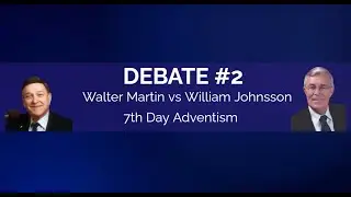 Walter Martin vs William Johnsson | 7th Day Adventism